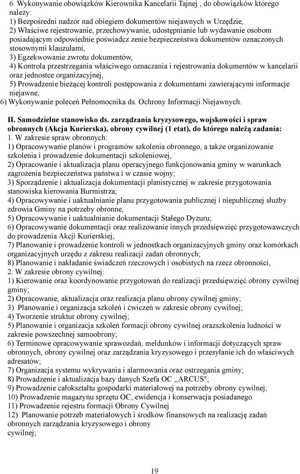 właściwego oznaczania i rejestrowania dokumentów w kancelarii oraz jednostce organizacyjnej, 5) Prowadzenie bieżącej kontroli postępowania z dokumentami zawierającymi informacje niejawne, 6)