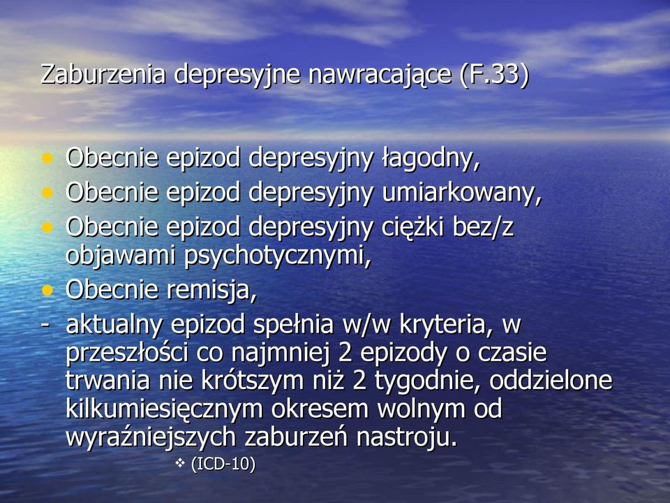 depresyjny ciężki bez/z objawami psychotycznymi, Obecnie remisja, - aktualny epizod spełnia w/w