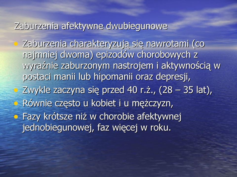 lub hipomanii oraz depresji, Zwykle zaczyna się przed 40 r.ż.