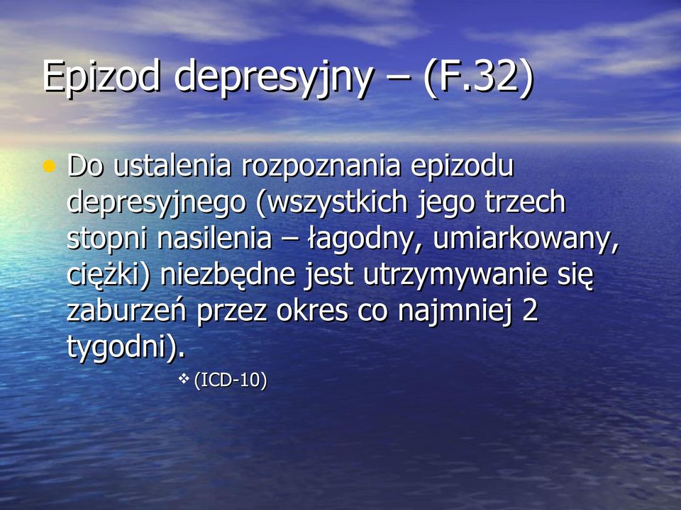 (wszystkich jego trzech stopni nasilenia łagodny,