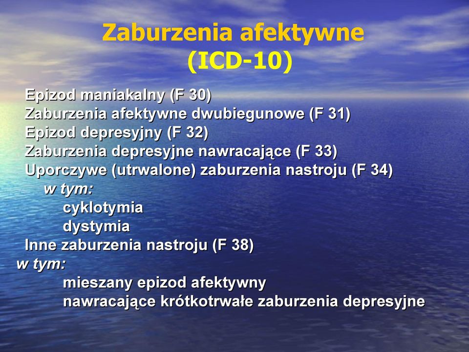 Uporczywe (utrwalone) zaburzenia nastroju (F 34) w tym: cyklotymia dystymia Inne