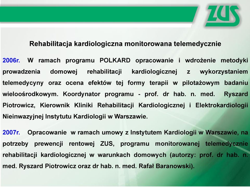 pilotażowym badaniu wieloośrodkowym. Koordynator programu - prof. dr hab. n. med.