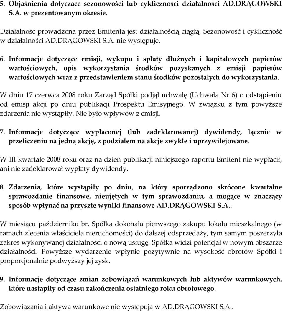 Informacje dotyczące emisji, wykupu i spłaty dłużnych i kapitałowych papierów wartościowych, opis wykorzystania środków pozyskanych z emisji papierów wartościowych wraz z przedstawieniem stanu