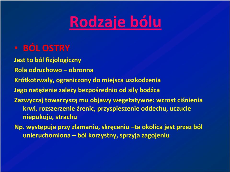 wegetatywne: wzrost ciśnienia krwi, rozszerzenie źrenic, przyspieszenie oddechu, uczucie niepokoju,