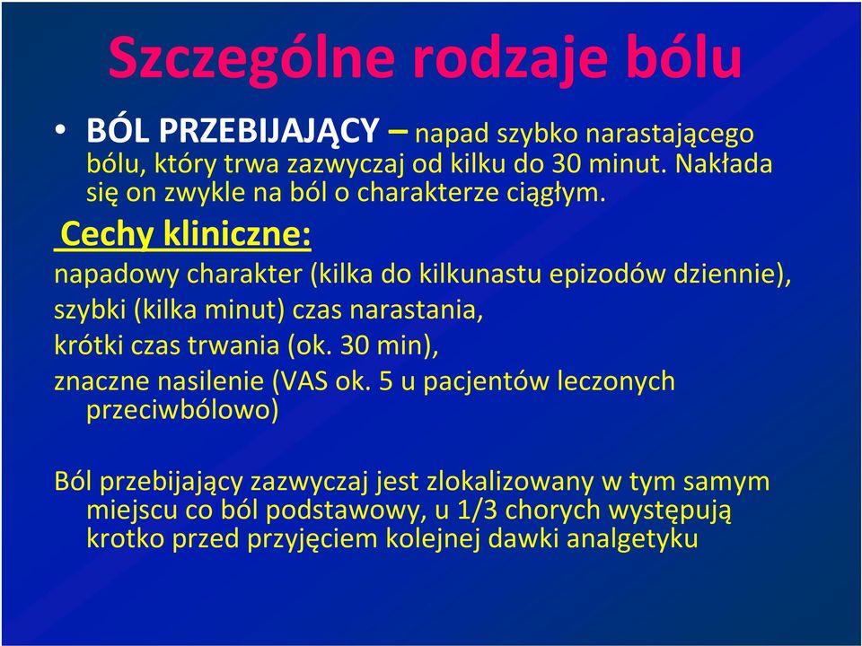 Cechy kliniczne: napadowy charakter (kilka do kilkunastu epizodów dziennie), szybki (kilka minut) czas narastania, krótki czas trwania