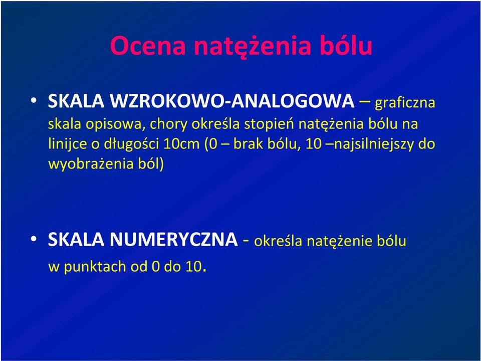 długości 10cm (0 brak bólu, 10 najsilniejszy do wyobrażenia