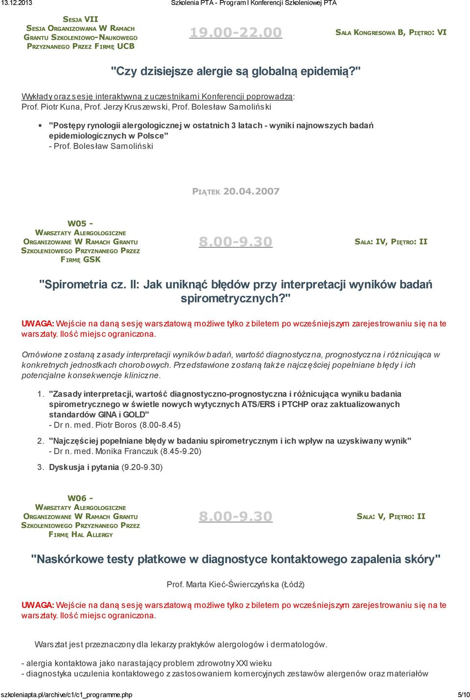 2007 W05 - FIRMĘ GSK SALA: IV, PIĘTRO: II "Spirometria cz. II: Jak uniknąć błędów przy interpretacji wyników badań spirometrycznych?