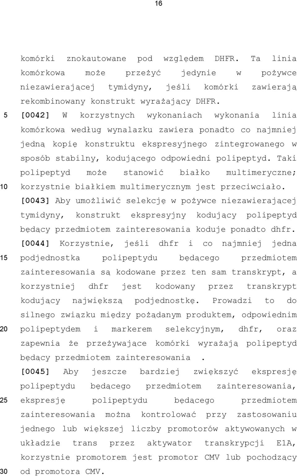 polipeptyd. Taki polipeptyd może stanowić białko multimeryczne; korzystnie białkiem multimerycznym jest przeciwciało.