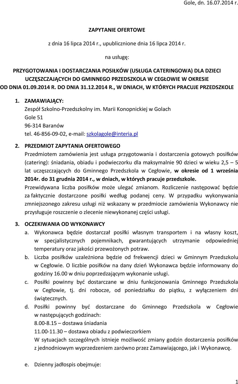 DO DNIA 31.12.2014 R., W DNIACH, W KTÓRYCH PRACUJE PRZEDSZKOLE 1. ZAMAWIAJĄCY: Zespół Szkolno-Przedszkolny im. Marii Konopnickiej w Golach Gole 51 96-314 Baranów tel.