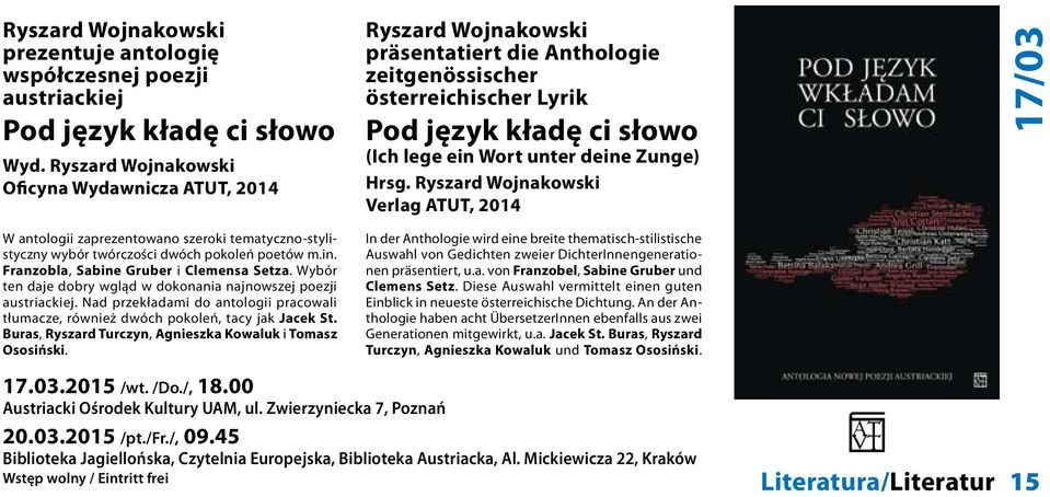 Zunge) Hrsg. Ryszard Wojnakowski Verlag ATUT, 2014 17/03 W antologii zaprezentowano szeroki tematyczno-stylistyczny wybór twórczości dwóch pokoleń poetów m.in.