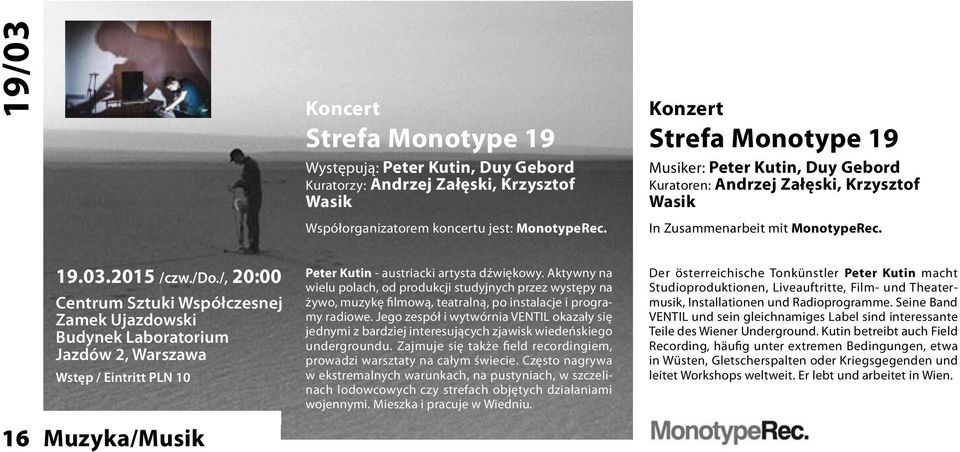 /, 20:00 Centrum Sztuki Współczesnej Zamek Ujazdowski Budynek Laboratorium Jazdów 2, Warszawa Wstęp / Eintritt PLN 10 16 Muzyka/Musik Peter Kutin - austriacki artysta dźwiękowy.