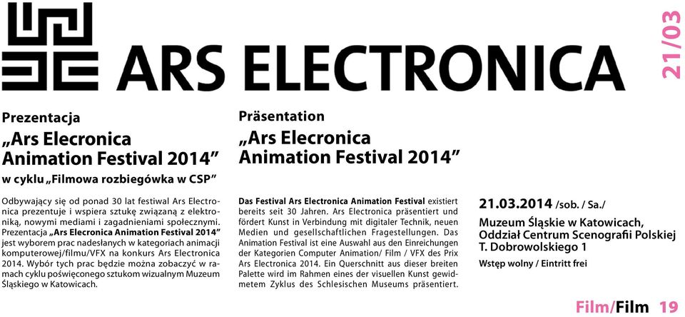 Prezentacja Ars Elecronica Animation Festival 2014 jest wyborem prac nadesłanych w kategoriach animacji komputerowej/filmu/vfx na konkurs Ars Electronica 2014.