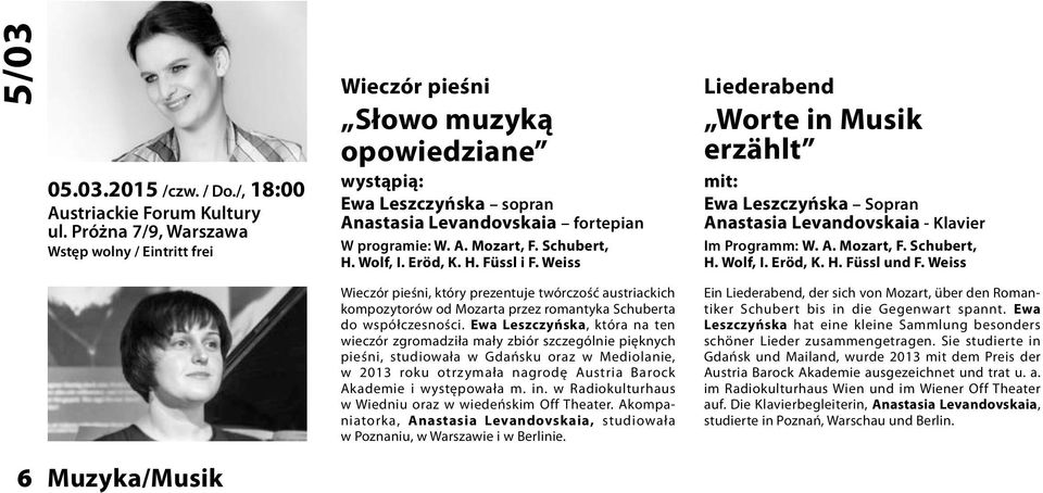 Wolf, I. Eröd, K. H. Füssl i F. Weiss Wieczór pieśni, który prezentuje twórczość austriackich kompozytorów od Mozarta przez romantyka Schuberta do współczesności.