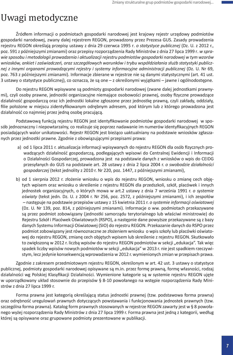 591 z późniejszymi zmianami) oraz przepisy rozporządzenia Rady Ministrów z dnia 27 lipca 1999 r.