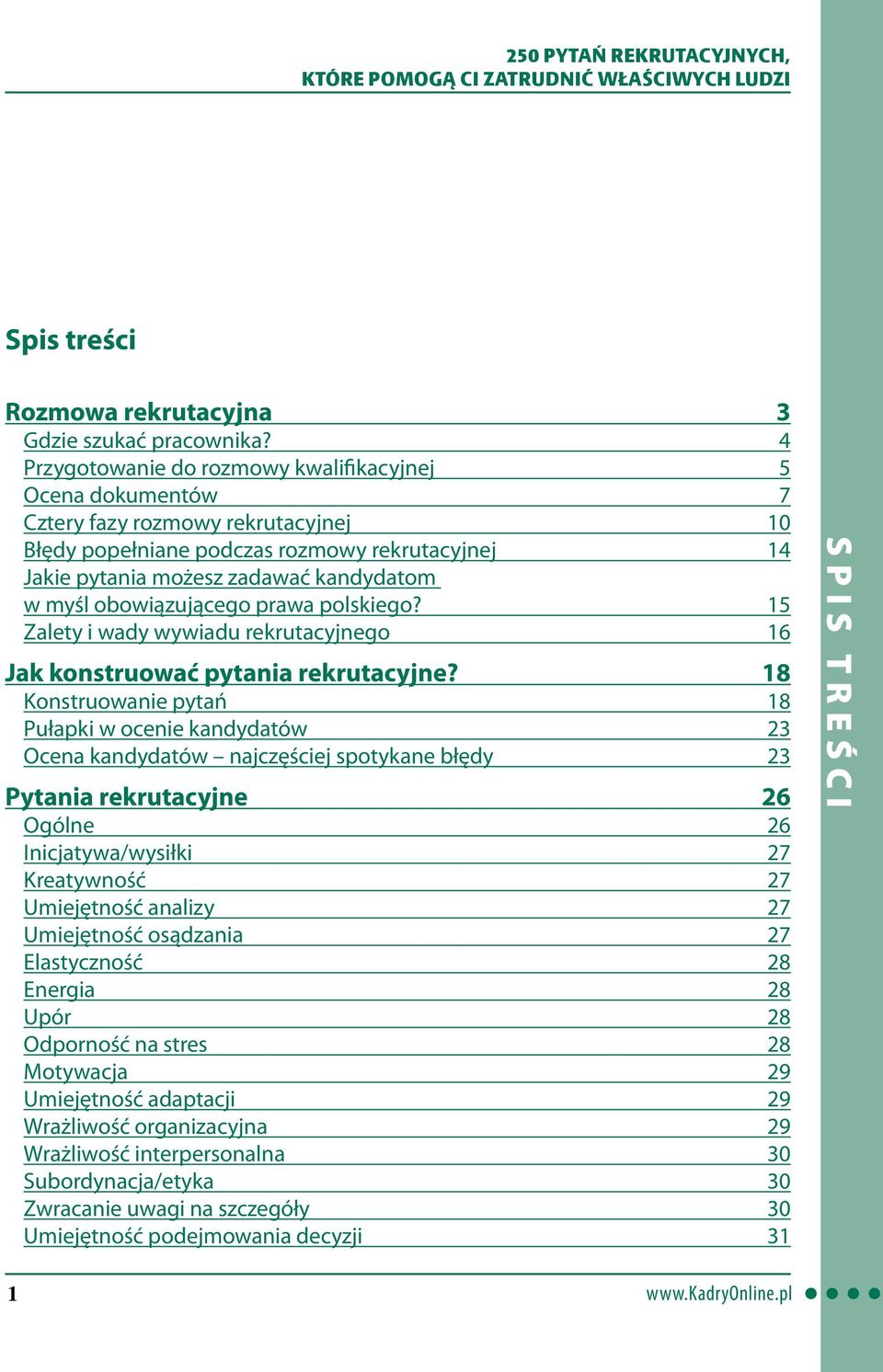 obowiązującego prawa polskiego? 15 Zalety i wady wywiadu rekrutacyjnego 16 Jak konstruować pytania rekrutacyjne?