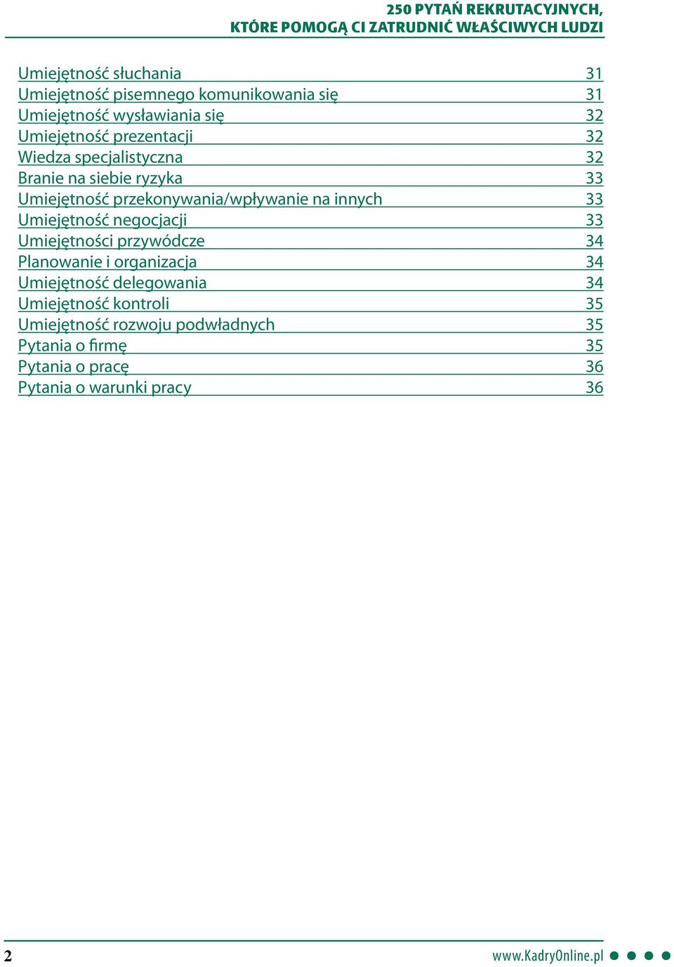 33 Umiejętność negocjacji 33 Umiejętności przywódcze 34 Planowanie i organizacja 34 Umiejętność delegowania 34