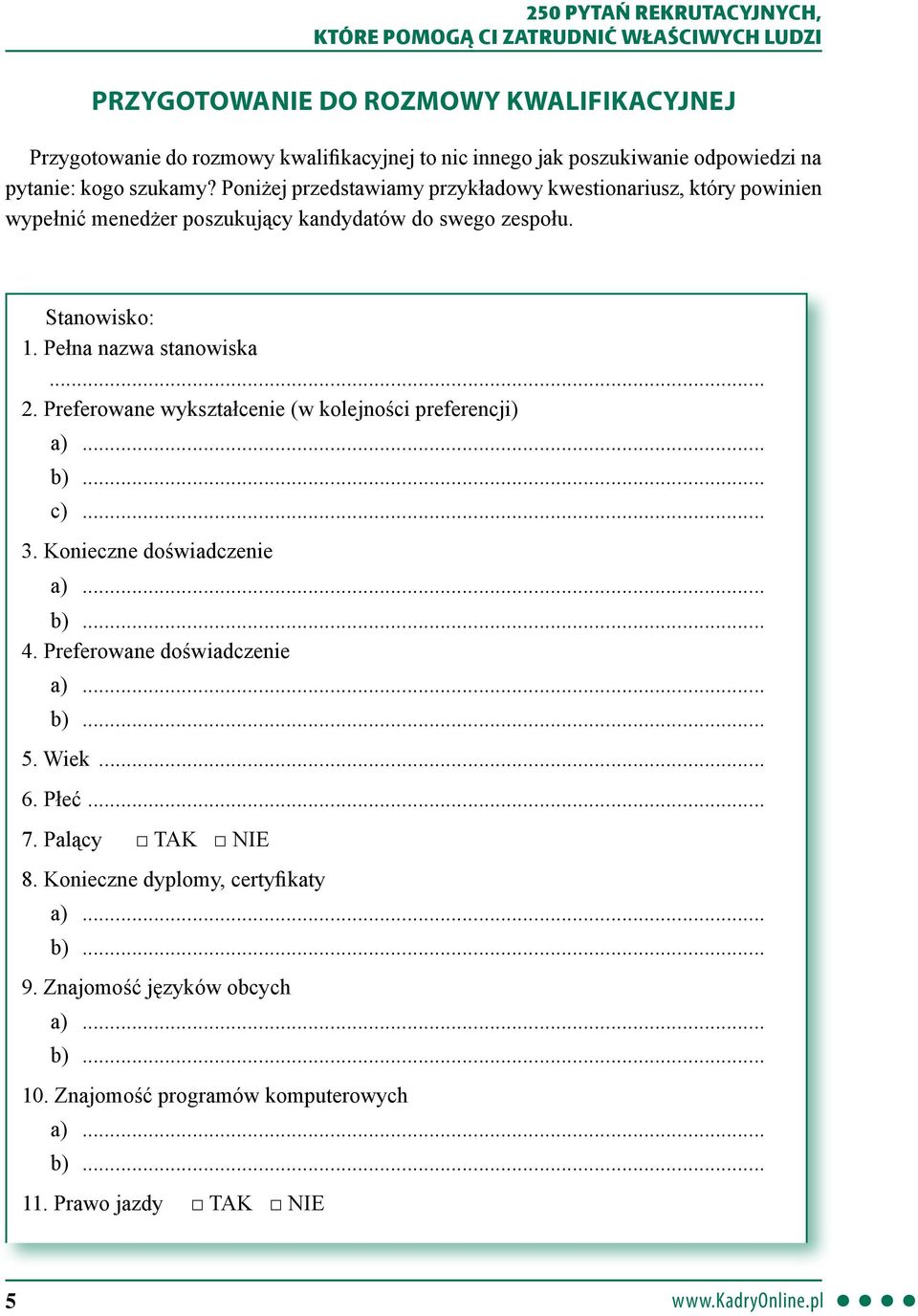 Pełna nazwa stanowiska... 2. Preferowane wykształcenie (w kolejności preferencji) c)... 3. Konieczne doświadczenie 4. Preferowane doświadczenie 5.