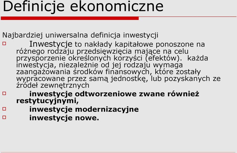 każda inwestycja, niezależnie od jej rodzaju wymaga zaangażowania środków finansowych, które zostały wypracowane przez