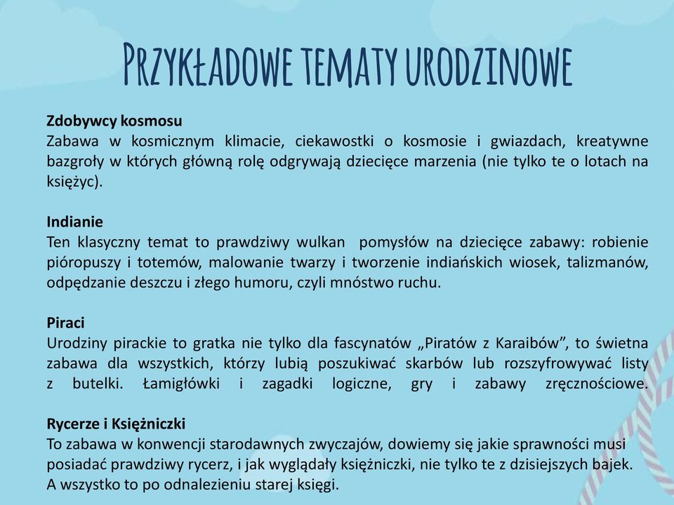 Indianie Ten klasyczny temat to prawdziwy wulkan pomysłów na dziecięce zabawy: robienie pióropuszy i totemów, malowanie twarzy i tworzenie indiańskich wiosek, talizmanów, odpędzanie deszczu i złego