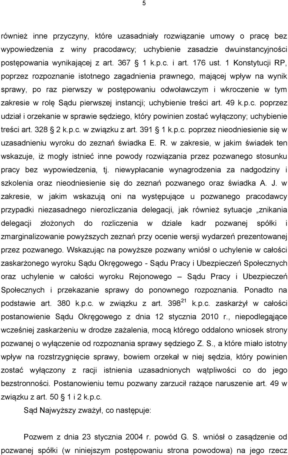 1 Konstytucji RP, poprzez rozpoznanie istotnego zagadnienia prawnego, mającej wpływ na wynik sprawy, po raz pierwszy w postępowaniu odwoławczym i wkroczenie w tym zakresie w rolę Sądu pierwszej