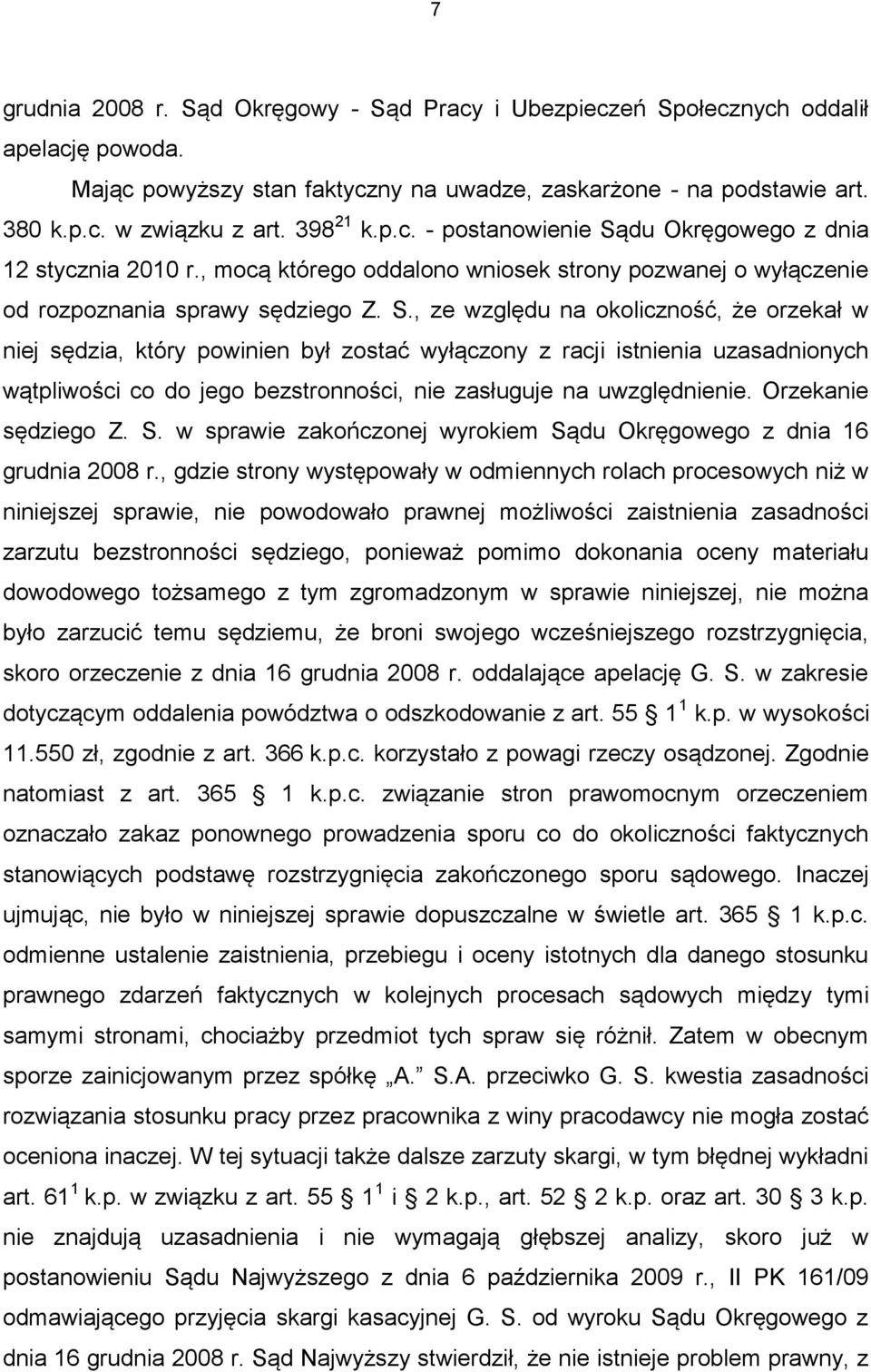 du Okręgowego z dnia 12 stycznia 2010 r., mocą którego oddalono wniosek strony pozwanej o wyłączenie od rozpoznania sprawy sędziego Z. S.