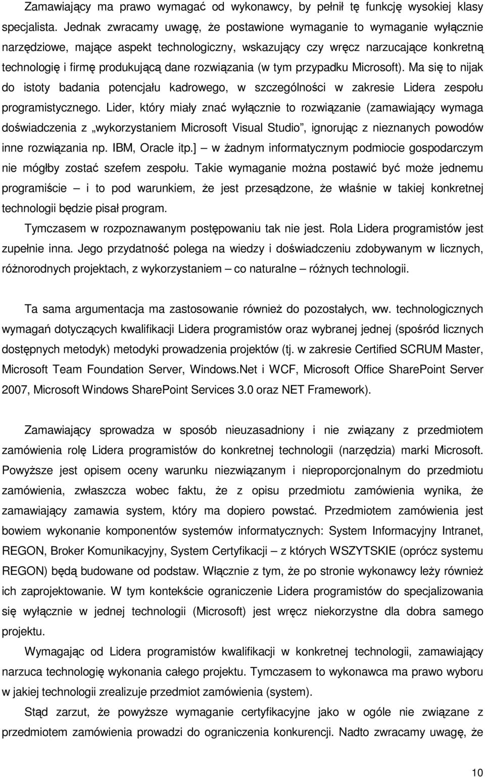 rozwiązania (w tym przypadku Microsoft). Ma się to nijak do istoty badania potencjału kadrowego, w szczególności w zakresie Lidera zespołu programistycznego.