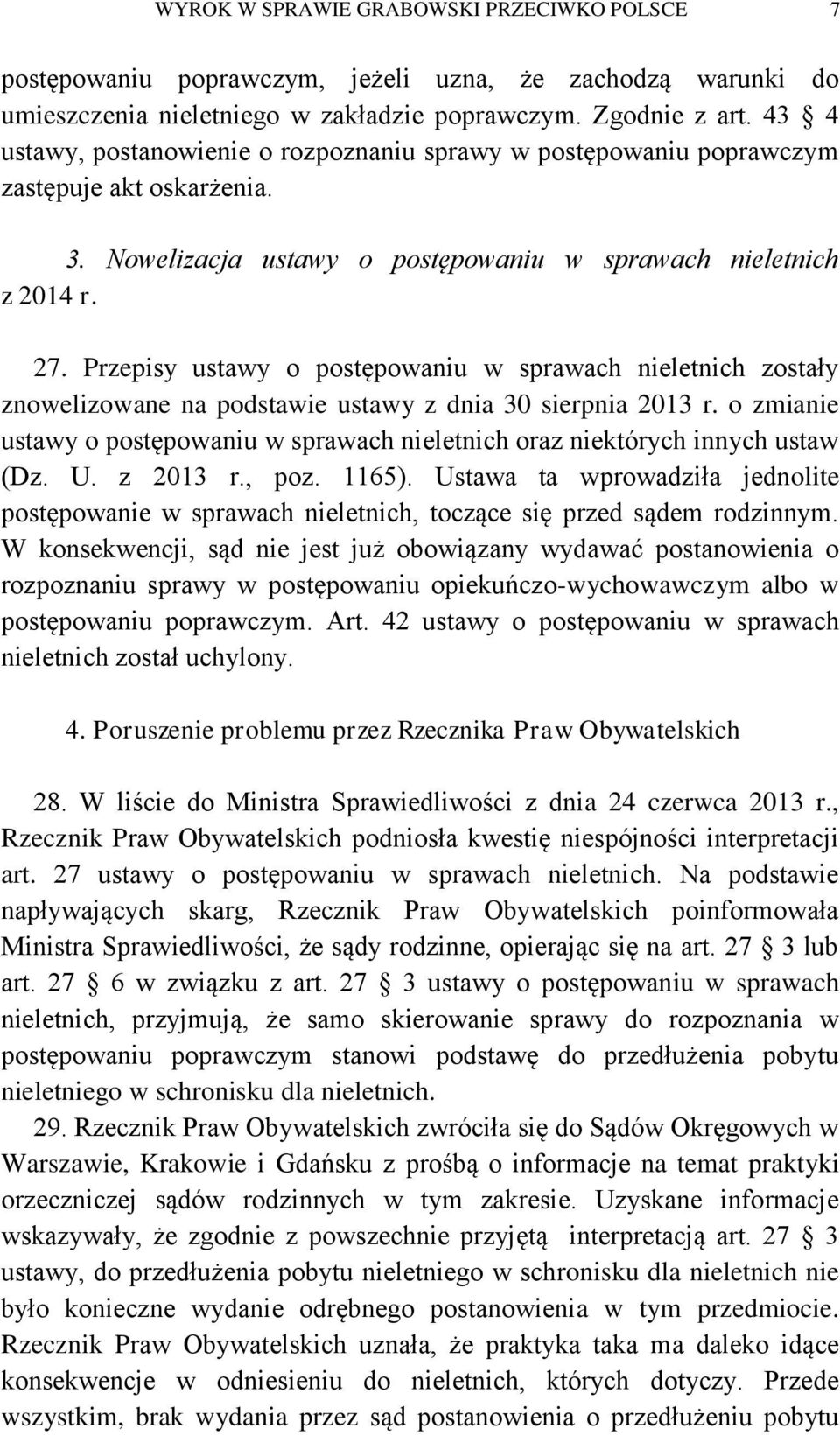 Przepisy ustawy o postępowaniu w sprawach nieletnich zostały znowelizowane na podstawie ustawy z dnia 30 sierpnia 2013 r.