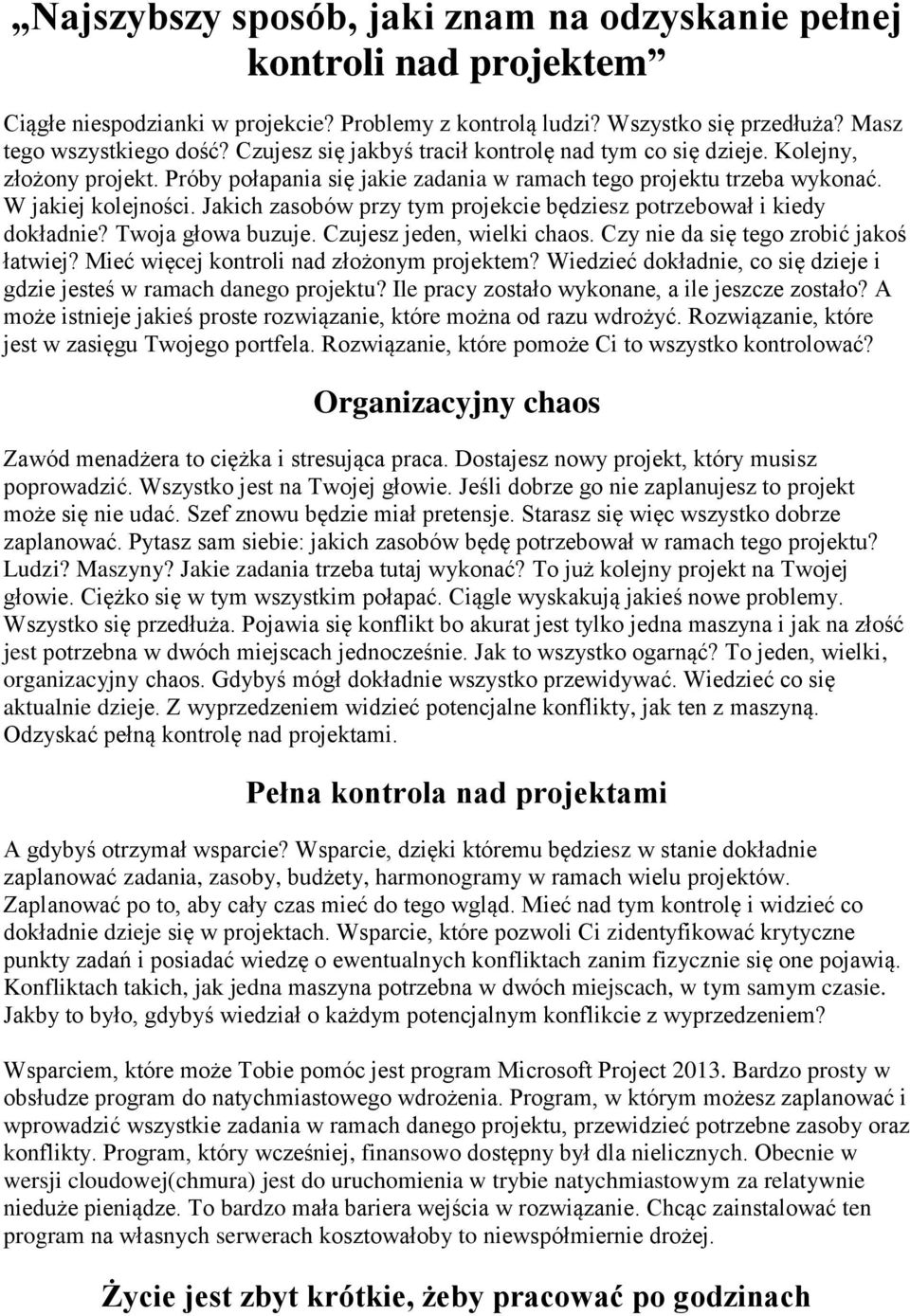 Jakich zasobów przy tym projekcie będziesz potrzebował i kiedy dokładnie? Twoja głowa buzuje. Czujesz jeden, wielki chaos. Czy nie da się tego zrobić jakoś łatwiej?