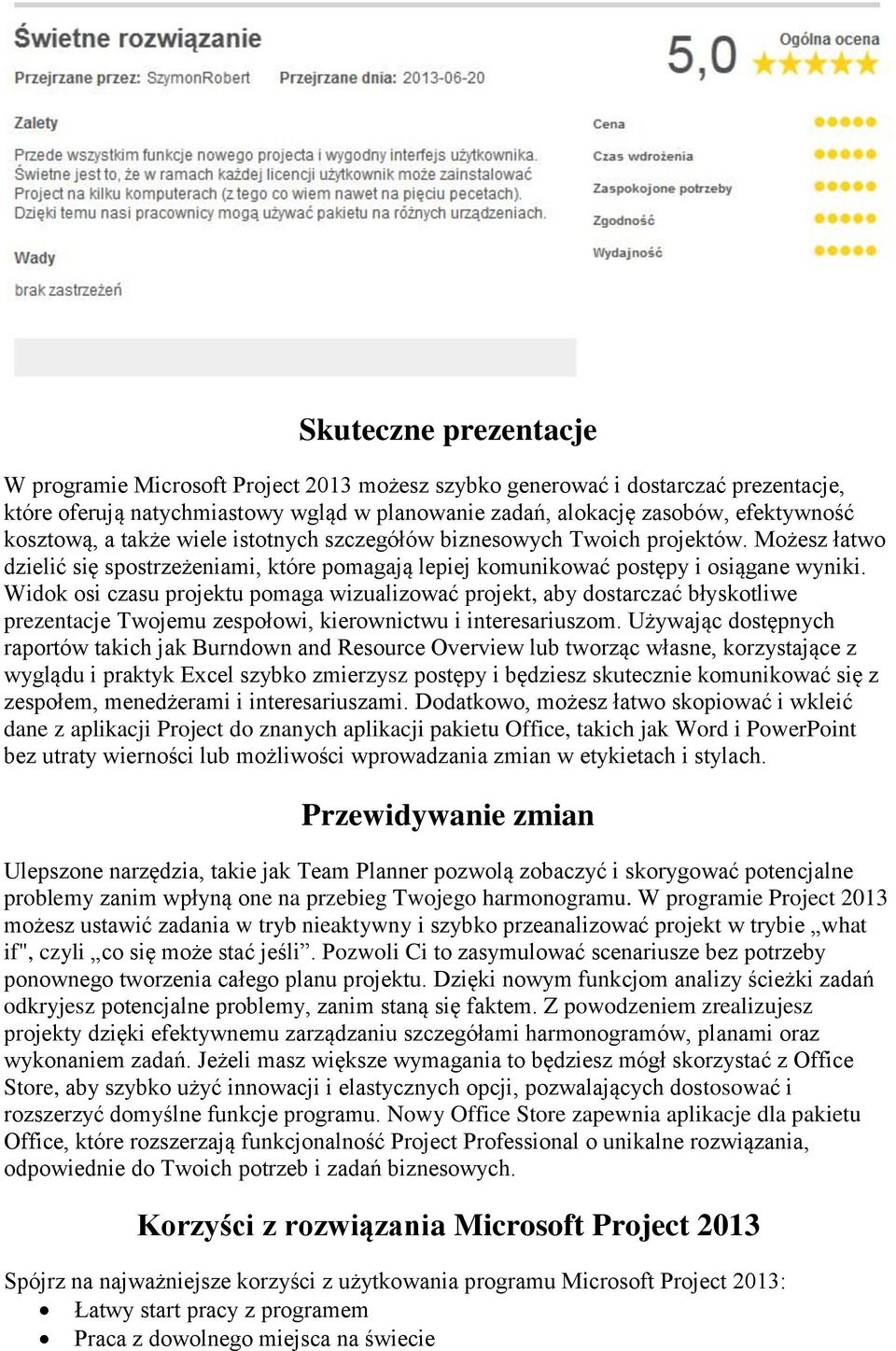 Widok osi czasu projektu pomaga wizualizować projekt, aby dostarczać błyskotliwe prezentacje Twojemu zespołowi, kierownictwu i interesariuszom.