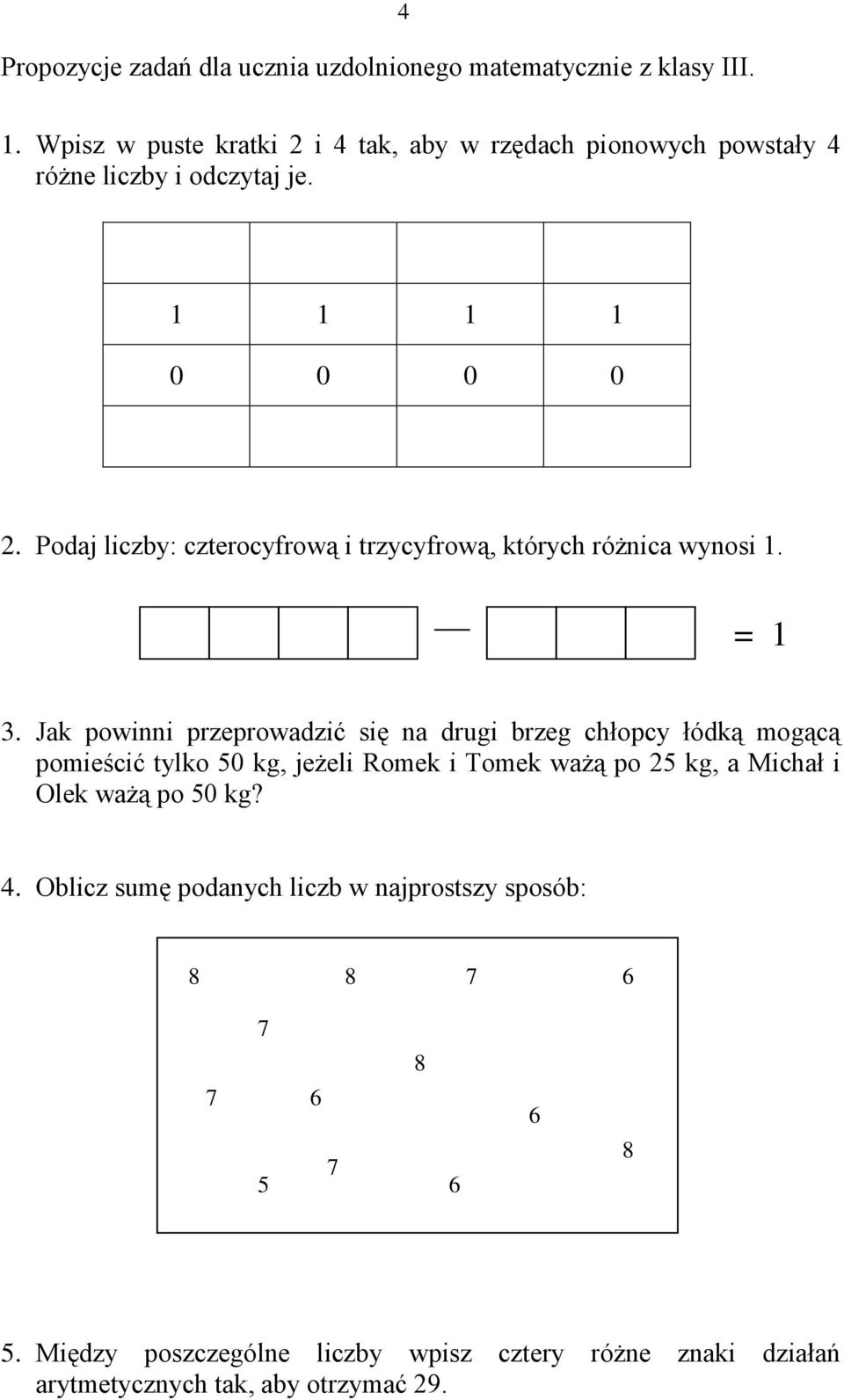 Podaj liczby: czterocyfrową i trzycyfrową, których różnica wynosi 1. = 1 3.