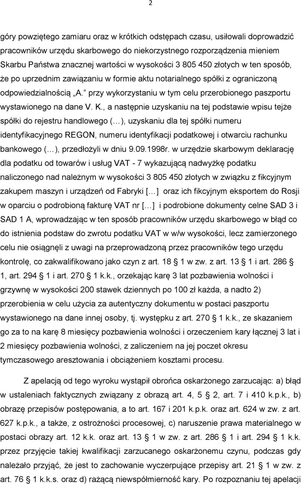 przy wykorzystaniu w tym celu przerobionego paszportu wystawionego na dane V. K.