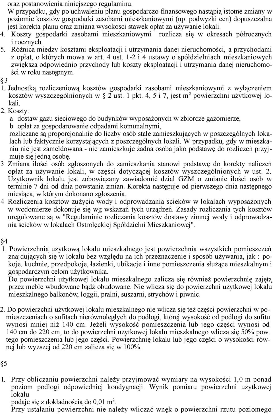 Różnica miedzy kosztami eksploatacji i utrzymania danej nieruchomości, a przychodami z opłat, o których mowa w art. 4 ust.