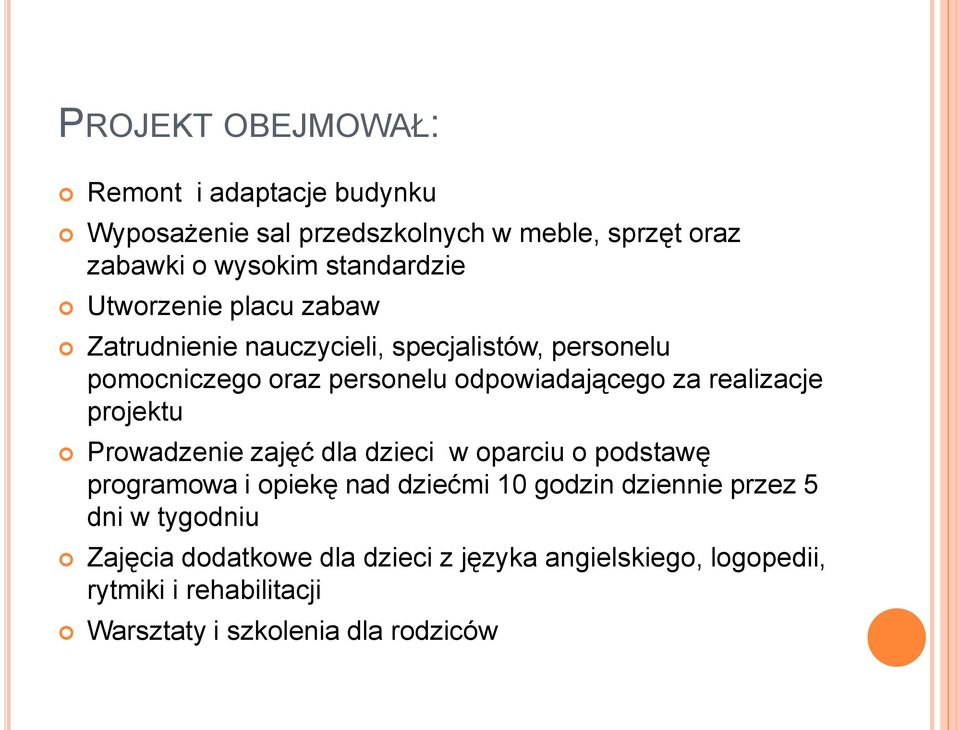 realizacje projektu Prowadzenie zajęć dla dzieci w oparciu o podstawę programowa i opiekę nad dziećmi 10 godzin dziennie przez 5