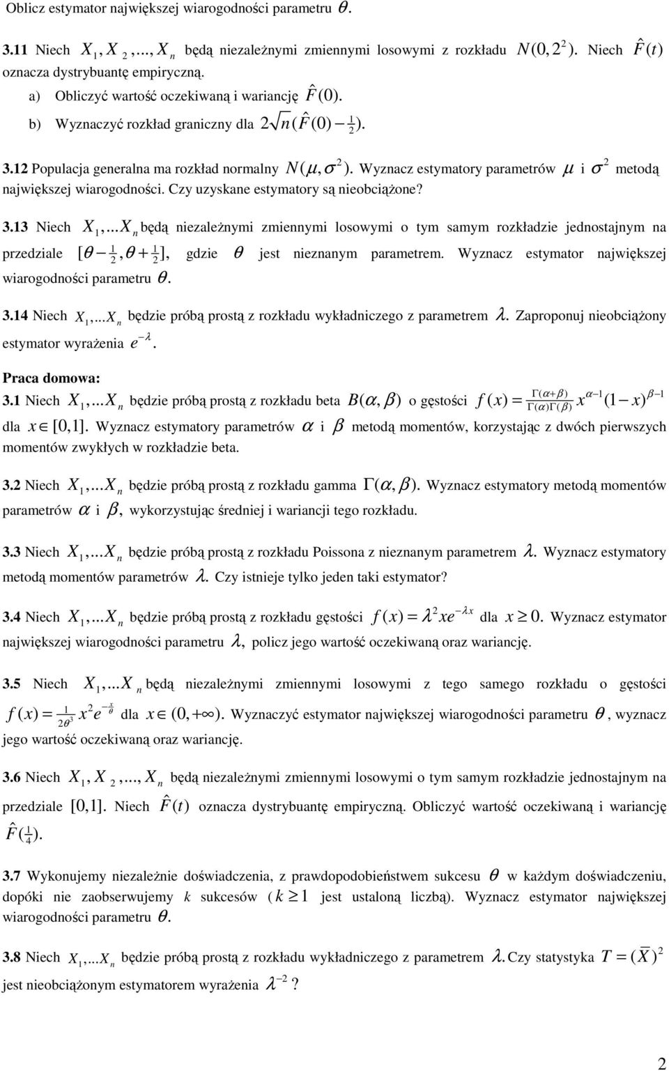 N ( µ, σ ) Wyzacz estymatory parametrów µ σ metodą 33 Nech, będą ezależym zmeym losowym o tym samym rozładze jedostajym a przedzale [, + ], gdze jest ezaym parametrem Wyzacz estymator ajwęszej