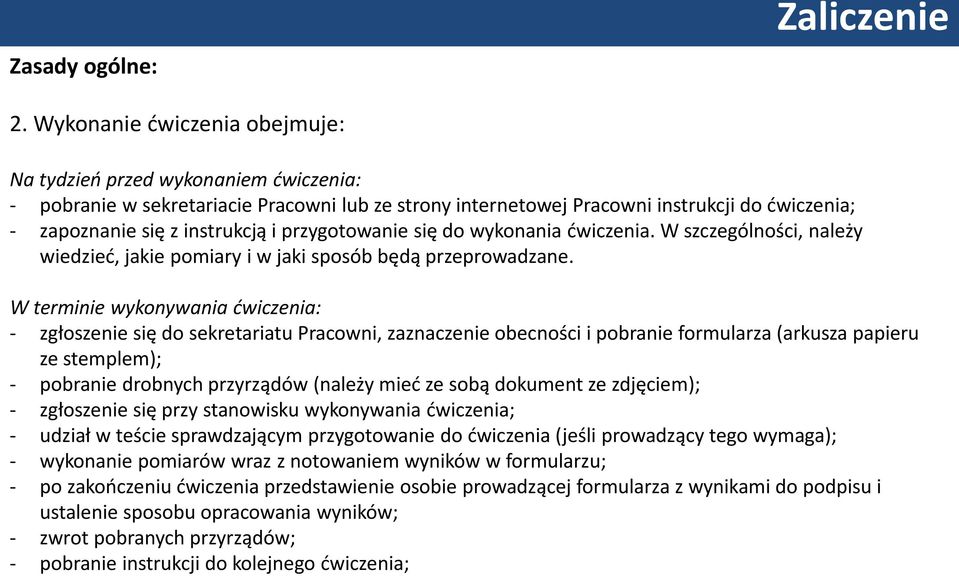 przygotowanie się do wykonania ćwiczenia. W szczególności, należy wiedzieć, jakie pomiary i w jaki sposób będą przeprowadzane.