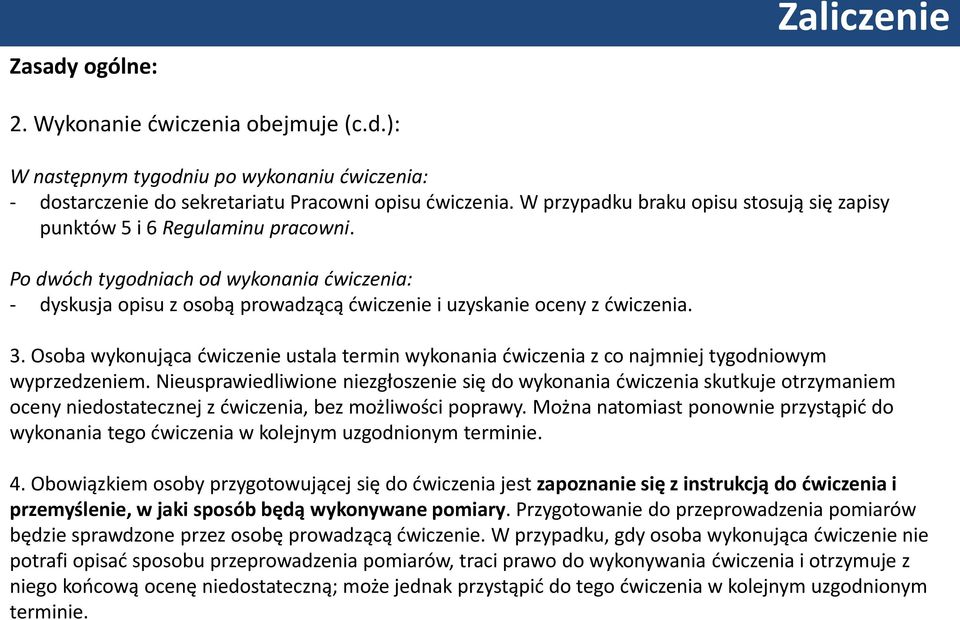 3. Osoba wykonująca ćwiczenie ustala termin wykonania ćwiczenia z co najmniej tygodniowym wyprzedzeniem.