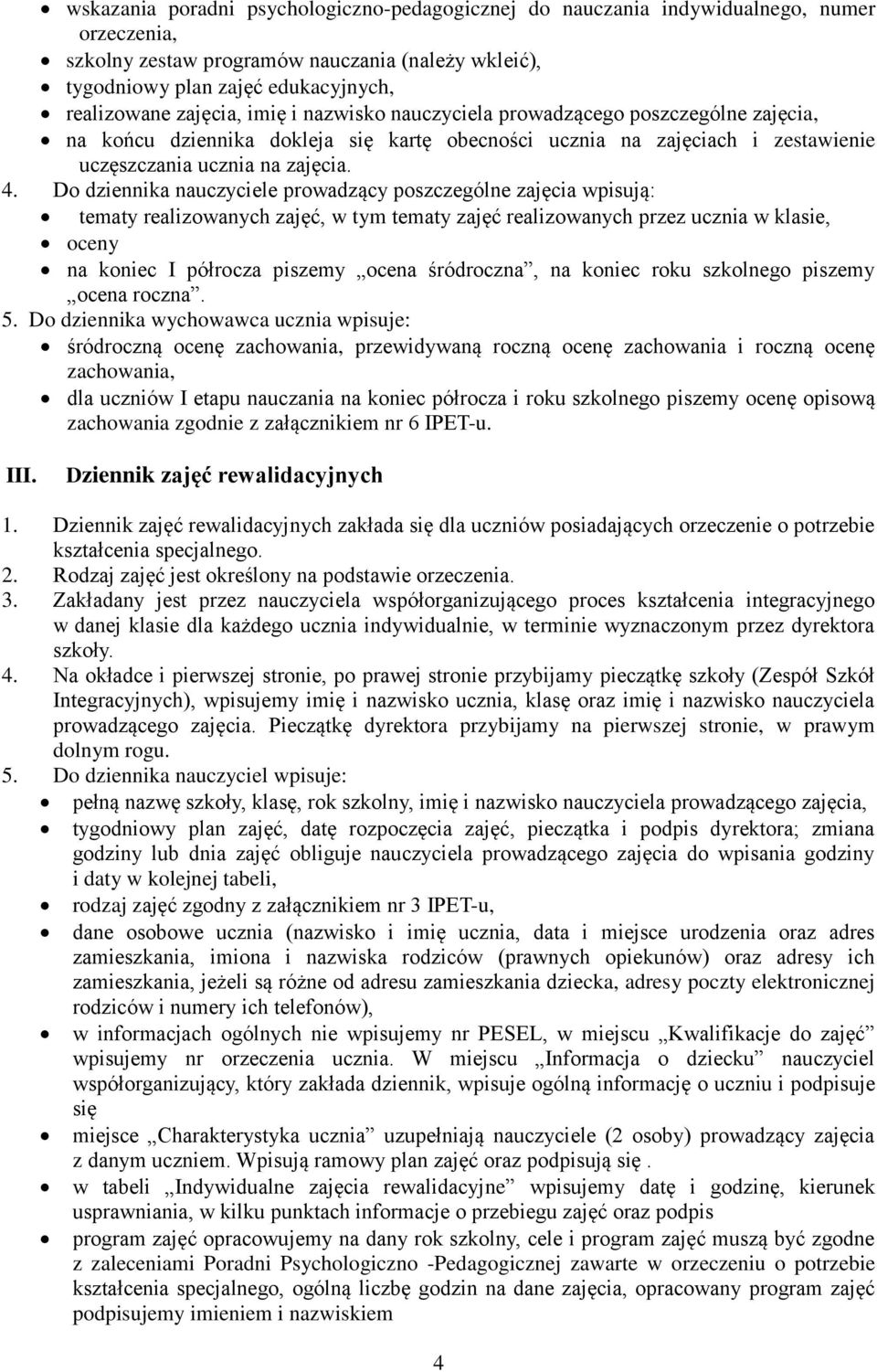 Do dziennika nauczyciele prowadzący poszczególne zajęcia wpisują: tematy realizowanych zajęć, w tym tematy zajęć realizowanych przez ucznia w klasie, oceny na koniec I półrocza piszemy ocena