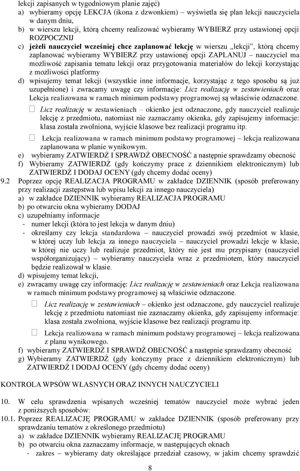 możliwość zapisania tematu lekcji oraz przygotowania materiałów do lekcji korzystając z możliwości platformy d) wpisujemy temat lekcji (wszystkie inne informacje, korzystając z tego sposobu są już