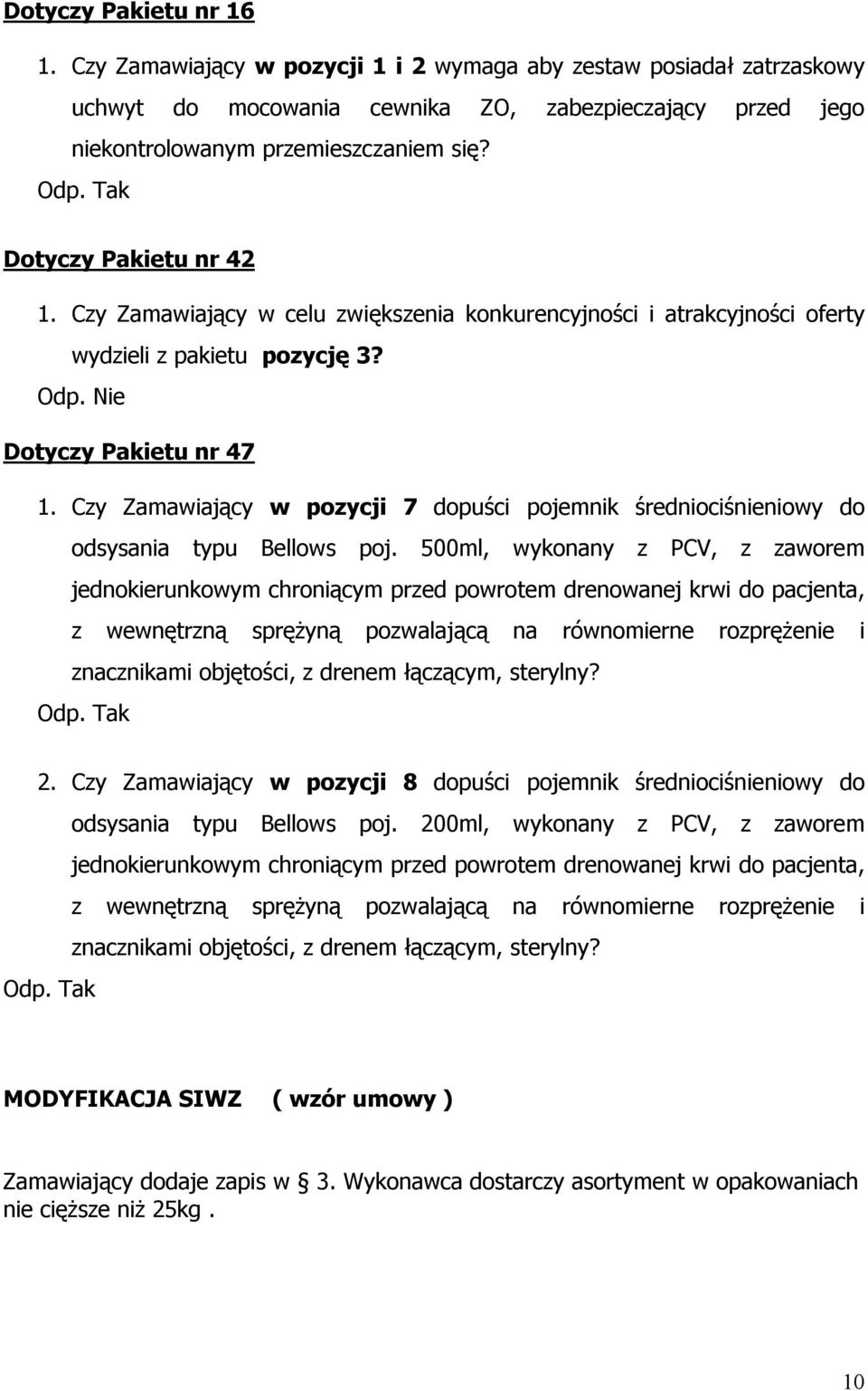 Czy Zamawiający w pozycji 7 dopuści pojemnik średniociśnieniowy do odsysania typu Bellows poj.