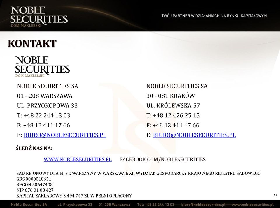 PL ŚLEDŹ NAS NA: WWW.NOBLESECURITIES.PL FACEBOOK.COM/NOBLESECURITIES SĄD REJONOWY DLA M. ST.