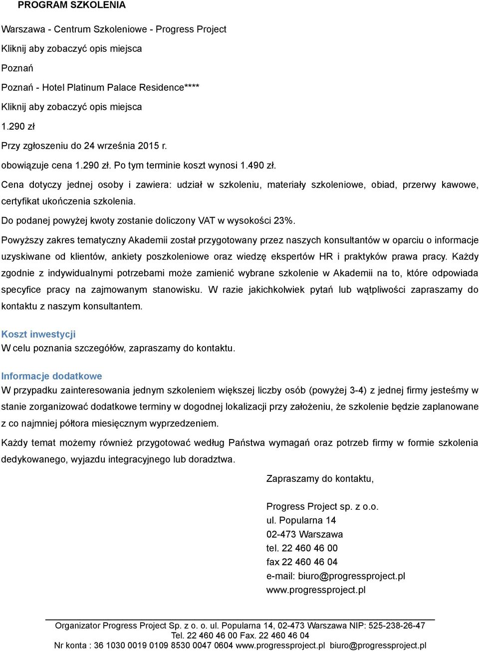 pracy. Każdy zgodnie z indywidualnymi potrzebami może zamienić wybrane szkolenie w Akademii na to, które odpowiada specyfice pracy na zajmowanym stanowisku.