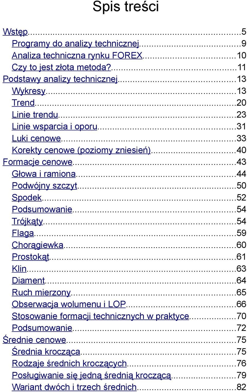 ..52 Podsumowanie...54 Trójkąty...54 Flaga...59 Chorągiewka...60 Prostokąt...61 Klin...63 Diament...64 Ruch mierzony...65 Obserwacja wolumenu i LOP.