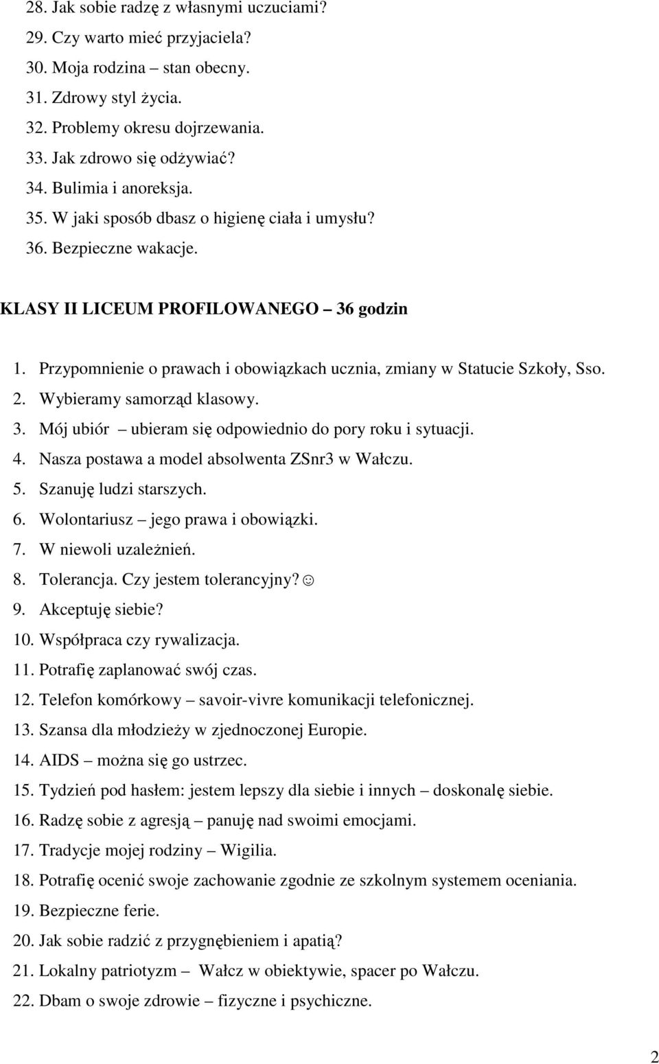 Przypomnienie o prawach i obowiązkach ucznia, zmiany w Statucie Szkoły, Sso. 2. Wybieramy samorząd klasowy. 3. Mój ubiór ubieram się odpowiednio do pory roku i sytuacji. 4.