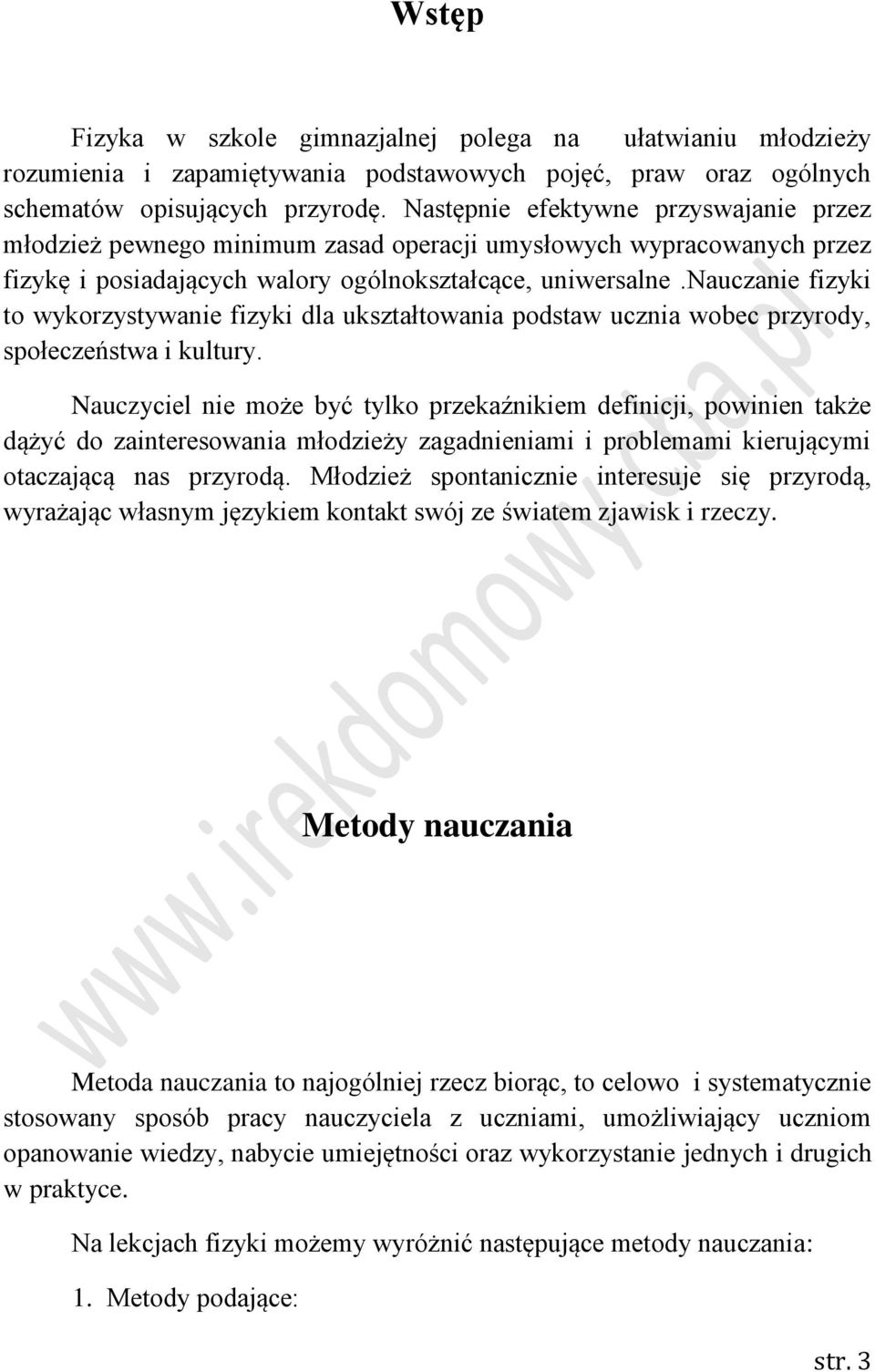 nauczanie fizyki to wykorzystywanie fizyki dla ukształtowania podstaw ucznia wobec przyrody, społeczeństwa i kultury.