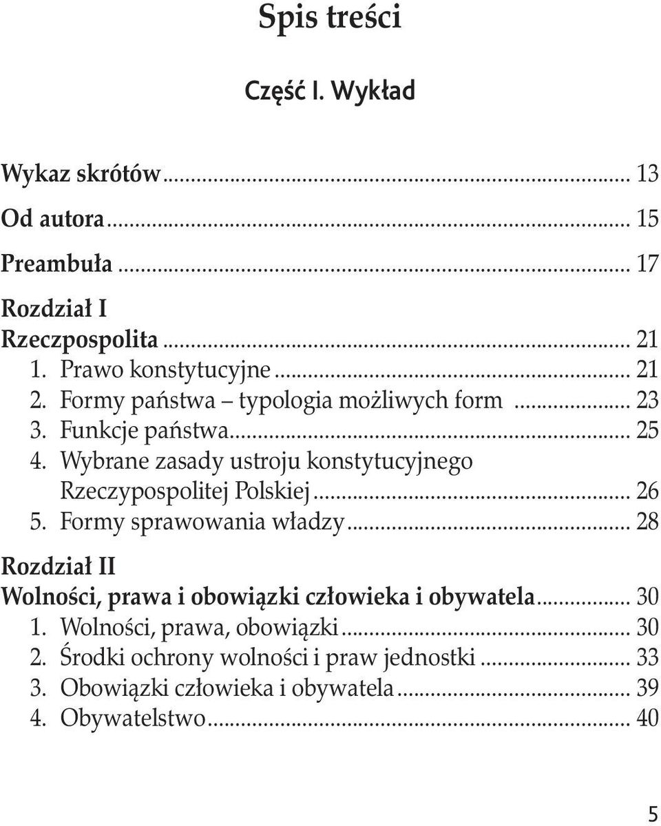 Rzeczypospolitej Polskiej... 26 5. Formy sprawowania władzy... 28 Rozdział II. Wolności, prawa i obowiązki człowieka i obywatela... 30 1.