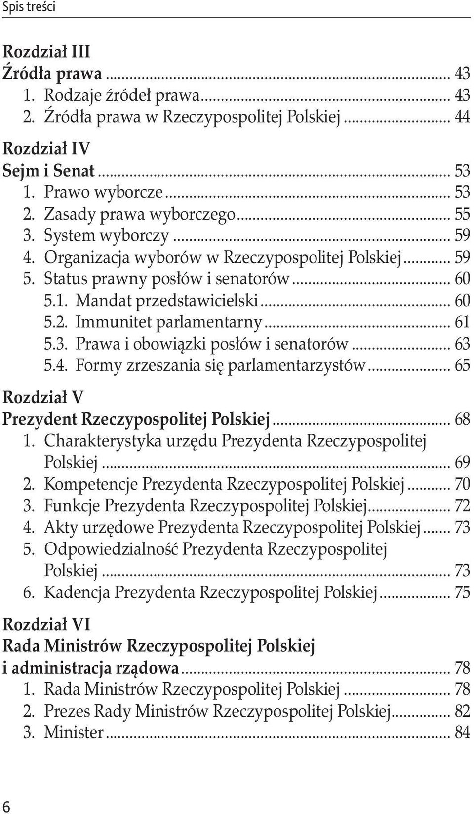 Immunitet parlamentarny... 61 5.3. Prawa i obowiązki posłów i senatorów... 63 5.4. Formy zrzeszania się parlamentarzystów... 65 Rozdział V. Prezydent Rzeczypospolitej Polskiej... 68 1.