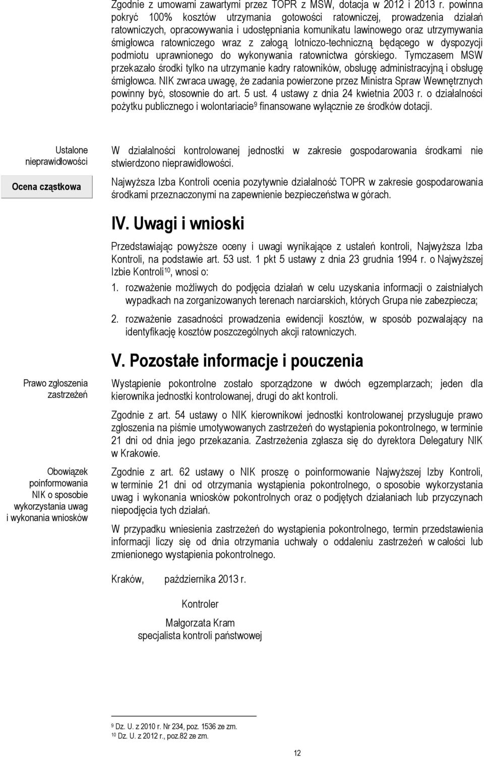 załogą lotniczo-techniczną będącego w dyspozycji podmiotu uprawnionego do wykonywania ratownictwa górskiego.