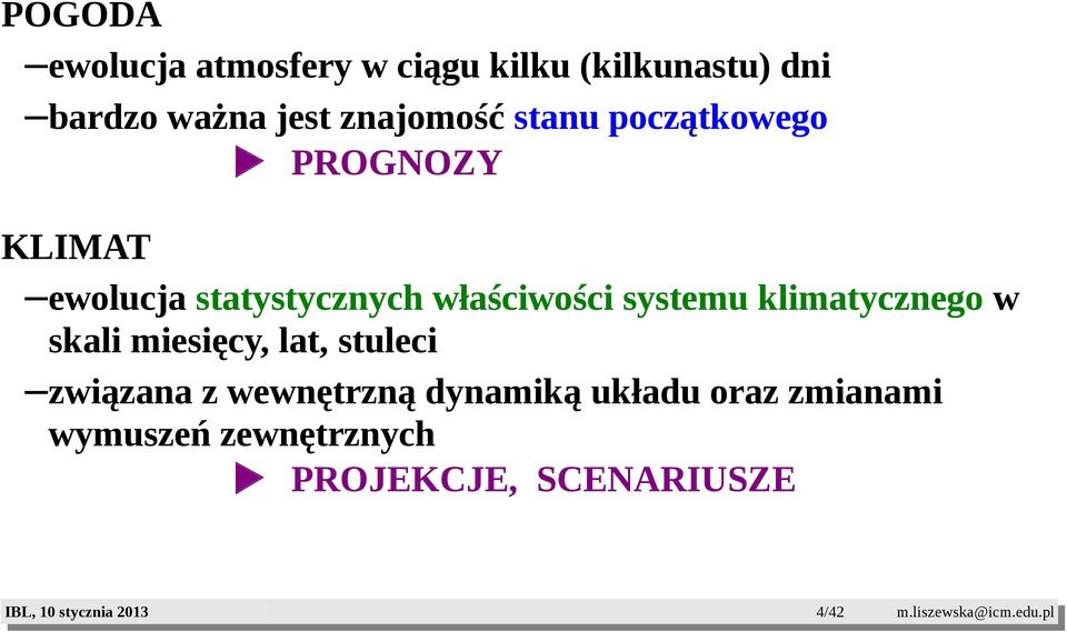 właściwości systemu klimatycznego w skali miesięcy, lat, stuleci związana z