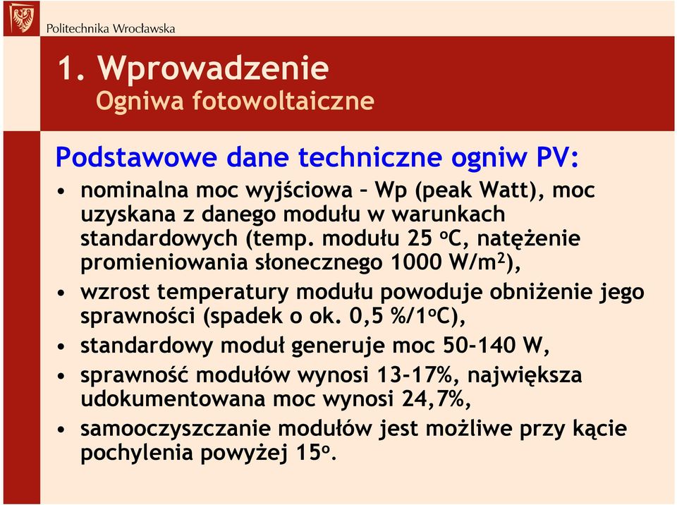 modułu 25 o C, natężenie promieniowania słonecznego 1000 W/m 2 ), wzrost temperatury modułu powoduje obniżenie jego sprawności