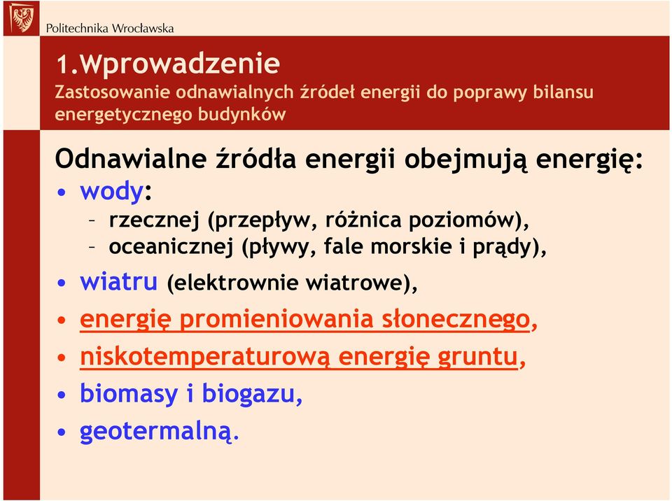 poziomów), oceanicznej (pływy, fale morskie i prądy), wiatru (elektrownie wiatrowe),